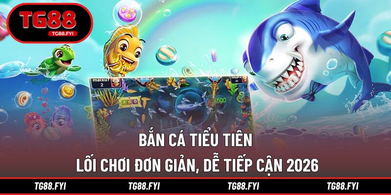 Bắn cá tiểu tiên