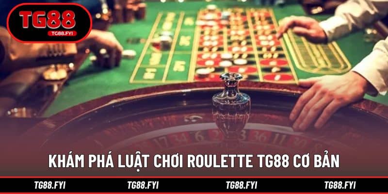 Cách chơi roulette TG88 dễ hiểu cho thành viên mới