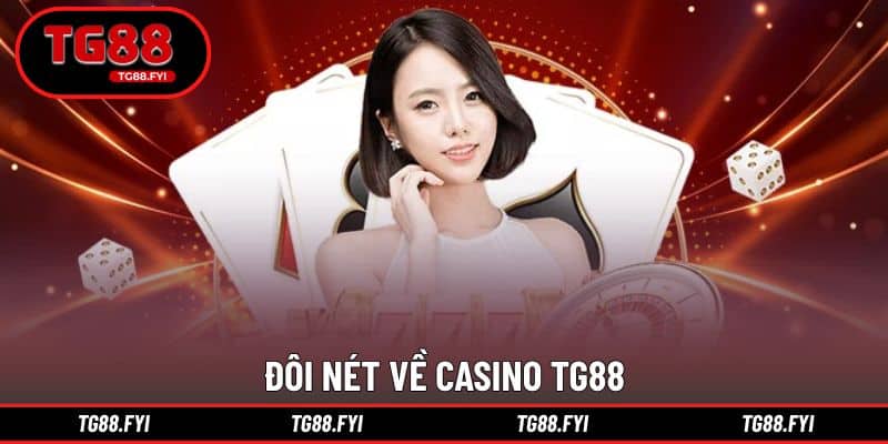 Đôi nét về Casino TG88