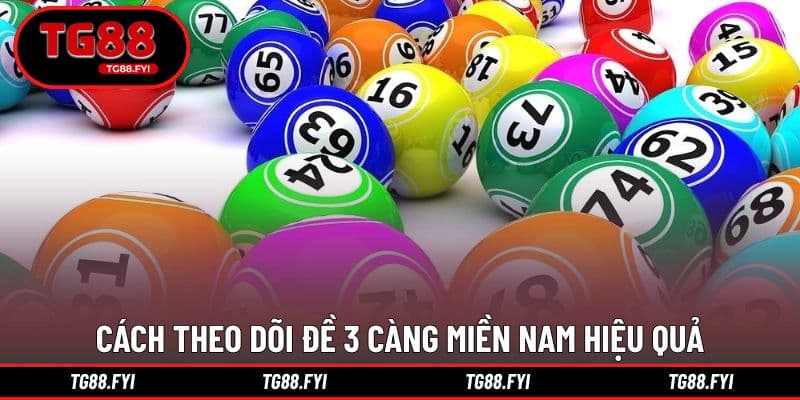 Cách theo dõi đề 3 càng miền Nam hiệu quả và có định hướng