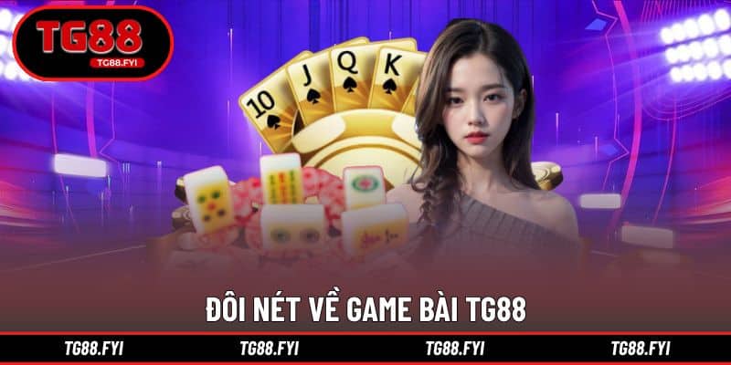 Đôi nét về game bài TG88