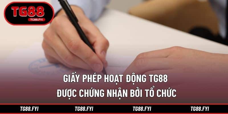 Giấy phép hoạt động TG88 được chứng nhận bởi tổ chức