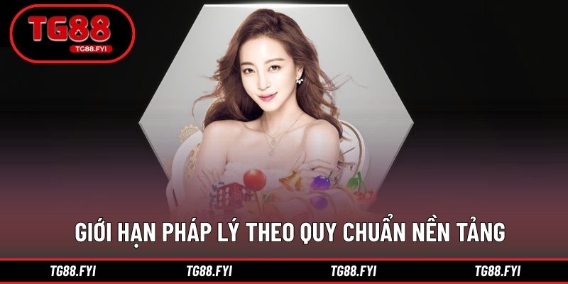 Giới hạn pháp lý theo quy chuẩn nền tảng