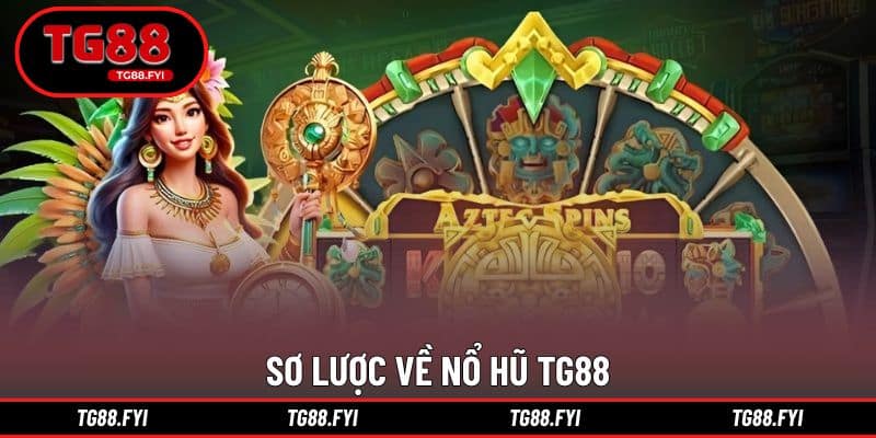 Sơ lược về nổ hũ TG88