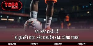 Soi Kèo Châu Á – Bí Quyết Đọc Kèo Chuẩn Xác Cùng TG88