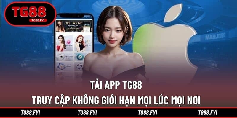 Tải App TG88 – Truy Cập Không Giới Hạn Mọi Lúc Mọi Nơi