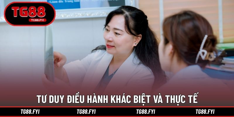Tư duy điều hành khác biệt và thực tế