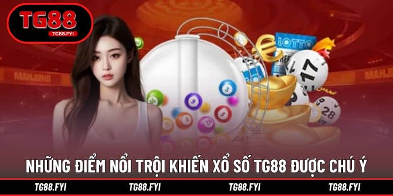 Những điểm nổi trội khiến xổ số TG88 được chú ý